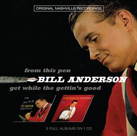 Bill Anderson - From This Pen / Get While The Gettin