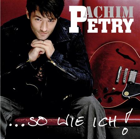 Achim Petry - So Wie Ich! (Special Edition) - Zortam Music