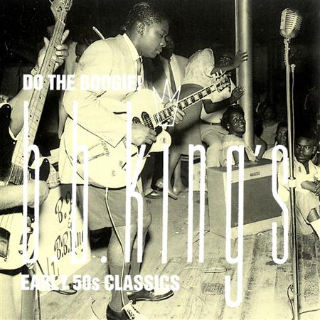 B.B. King - Do The Boogie! B.B. King's Early 50s Classics - Zortam Music