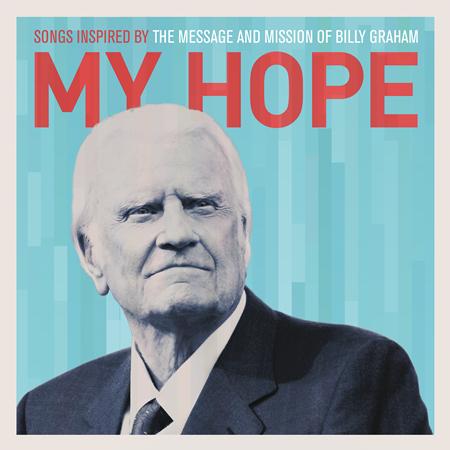 Various Artists - My Hope: Songs Inspired By the Message and Mission of Billy Graham - Zortam Music Various Artists - My Hope: Songs Inspired By the Message and Mission of Billy Graham - Zortam Music