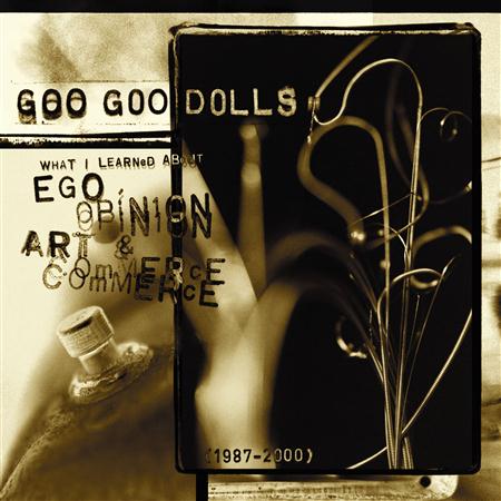 The Goo Goo Dolls - What I Learned About Ego, Opinion, Art & Commerce - Zortam Music