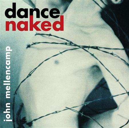 John Mellencamp - Dance Naked - Zortam Music John Mellencamp - Dance Naked - Zortam Music
