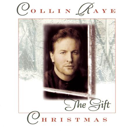 COLLIN RAYE - Christmas The Gift - Zortam Music