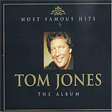 Tom Jones - Most Famous Hits The Album. - Zortam Music