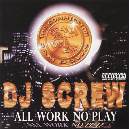 Dj Screw - All Work No Play - Zortam Music