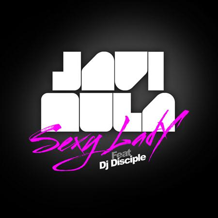 Javi Mula - Sexy Lady (Extended Mix) [feat. Dj Disciple] Lyrics - Zortam Music