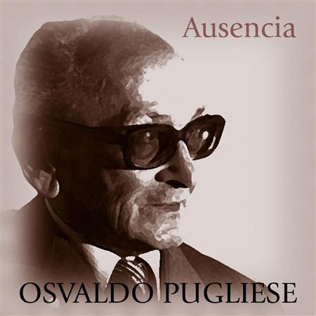 Osvaldo Pugliese - Ausencia - Zortam Music