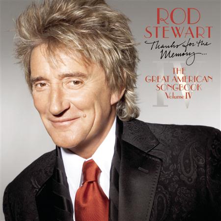 Rod Stewart - Thanks For The Memory... The Great American Songbook, Vol. 4 - Zortam Music Rod Stewart - Thanks For The Memory... The Great American Songbook, Vol. 4 - Zortam Music