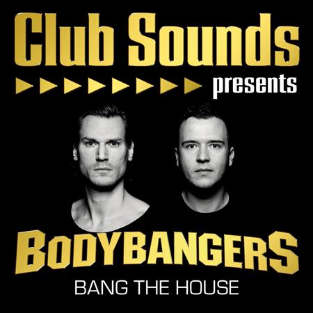 Bodybangers Feat. Victoria Kern - Club Sounds Presents Bodybangers - Bang The House - Zortam Music