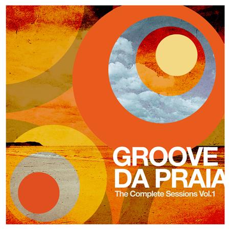 Groove Da Praia - The Complete Sessions Vol. 1 - Zortam Music