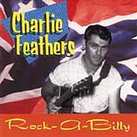 Charlie Feathers - Rock-A-Billy The Definitive Collection - Zortam Music