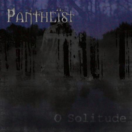 Pantheist - O Solitude - Zortam Music