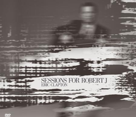 Eric Clapton - Sessions For Robert Johnson - Zortam Music Eric Clapton - Sessions For Robert Johnson - Zortam Music