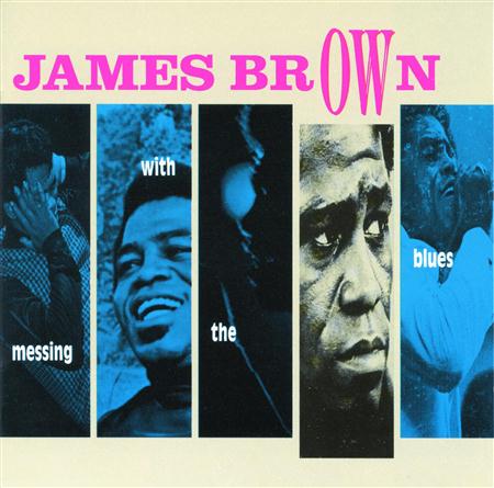 James Brown - Messing With The Blues [Disc 2 - Lyrics2You James Brown - Messing With The Blues [Disc 2 - Lyrics2You