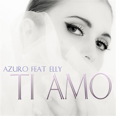 Azuro feat. Elly - Ti Amo [Single] - Zortam Music
