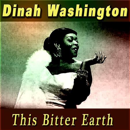 Dinah Washington - THIS BITTER EARTH - Zortam Music
