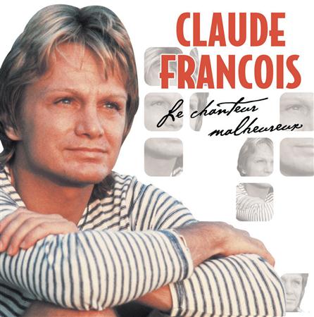 Claude François - Le Chanteur Malheureux - Zortam Music