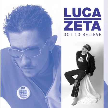Luca Zeta - Got To Believe - Zortam Music