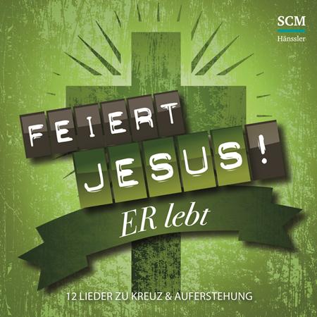 Feiert Jesus - Er Lebt - 12 Lieder Zu Kreuz & Auferstehung - Zortam Music