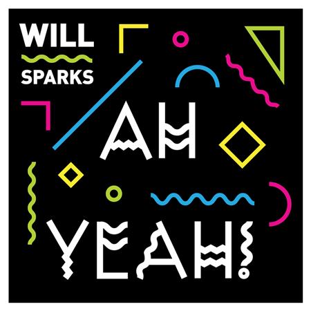 Will Sparks - Ah Yeah! (Original Mix) Lyrics - Zortam Music