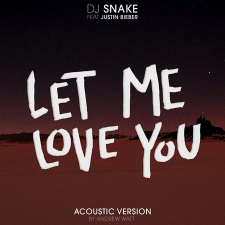 DJ Snake (feat. Justin Bieber) - Let Me Love You - Zortam Music