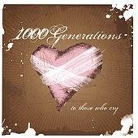 1000 Generations - To Those Who Cry - Zortam Music
