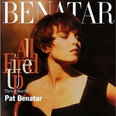 Pat Benatar - All Fired Up The Very Best Of Pat Benatar [disc 1] - Zortam Music