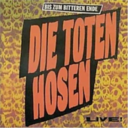 Die Toten Hosen - Bis Zum Bitteren Ende (Live) - Zortam Music Die Toten Hosen - Bis Zum Bitteren Ende (Live) - Zortam Music