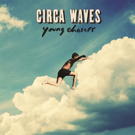 Circa Waves - Young Chasers (Deluxe Version) - Zortam Music