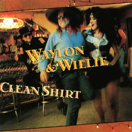 Waylon Jennings & Willie Nelson - Clean Shirt - Zortam Music