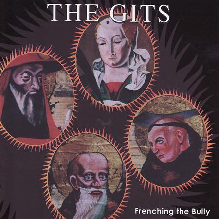 The Gits - Frenching The Bully - Zortam Music