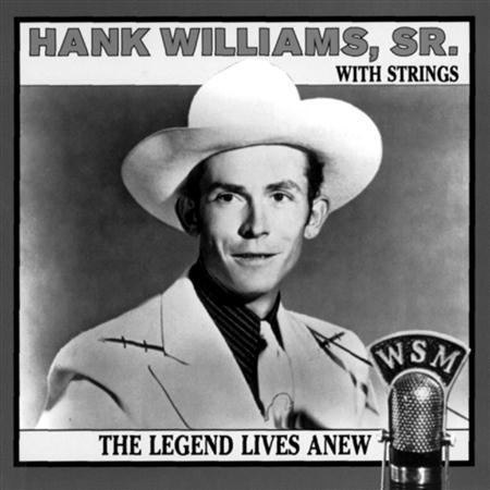 Hank Williams - The Legend Lives Anew Hank Williams With Strings - Zortam Music