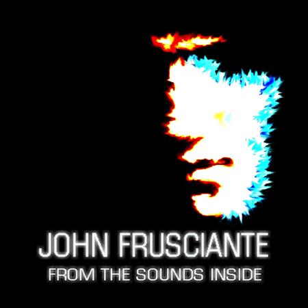John Frusciante - From The Sounds Inside - Zortam Music