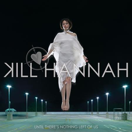 Kill Hannah - Until There