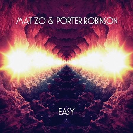 Mat Zo & Porter Robinson - Easy (Remixes) - Zortam Music