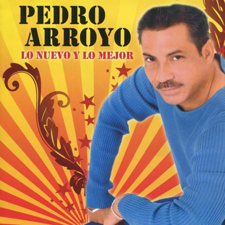 pedro arroyo - Lo Nuevo Y Lo Mejor*** - Zortam Music