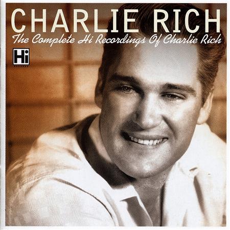 Charlie Rich - The Complete Hi Recordings Of Charlie Rich - Zortam Music