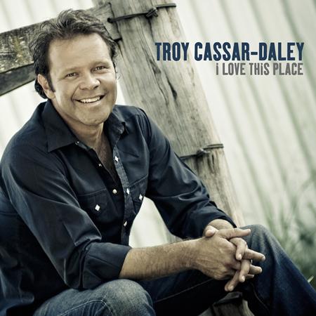 Troy Cassar-Daley - I Love This Place - Zortam Music