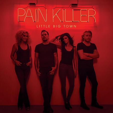 LITTLE BIG TOWN - Pain Killer - Zortam Music