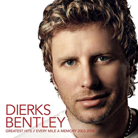 Dierks Bentley - Greatest Hits Every Mile A Memory 2003-2008 - Zortam Music