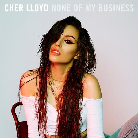 Cher Lloyd - None of My Business - Zortam Music