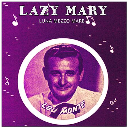 Lou Monte - Lazy Mary (Luna mezza mare) - Zortam Music