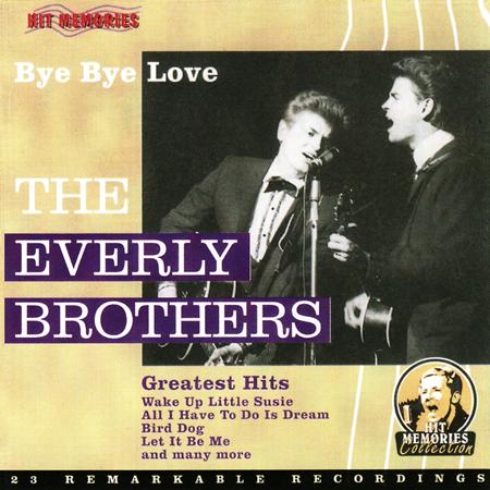 The Everly Brothers - Bye Bye Love The Everly Brothers Greatest Hits - Zortam Music
