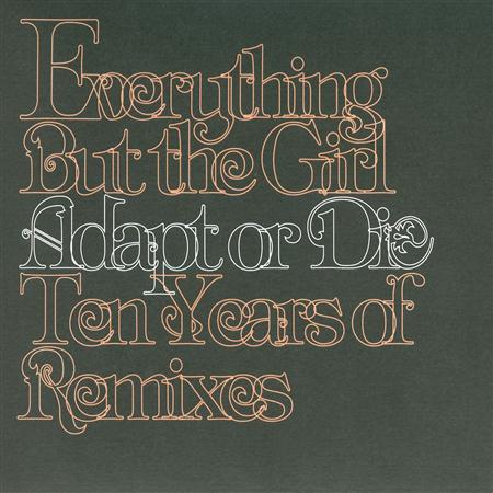 Everything But The Girl - Adapt Or Die - 10 Years Of Remixes - Zortam Music