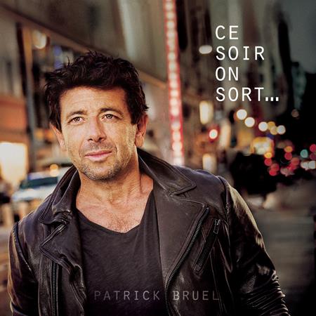 Patrick Bruel - Ce Soir On Sort... - Zortam Music
