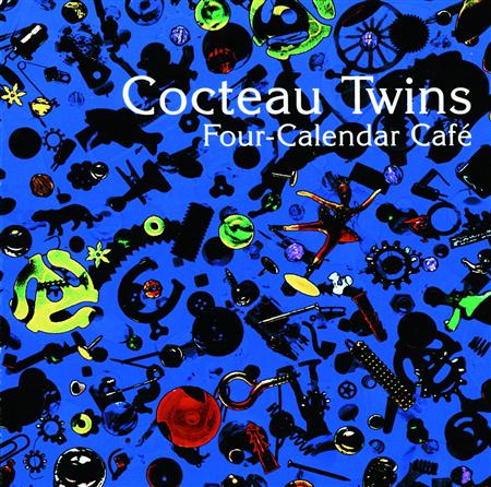 Cocteau Twins - Four-Calendar Cafã© - Zortam Music