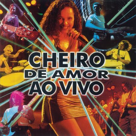 Banda Cheiro de Amor - Cheiro De Amor Ao Vivo[Ao Vivo] - Zortam Music