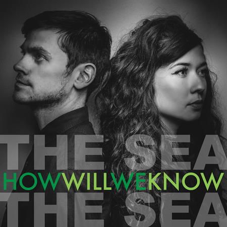 The Sea The Sea - How Will We Know - Zortam Music