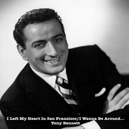 TONY BENNETT - I Left My Heart In San Franciscoi Wanna Be Around... - Zortam Music