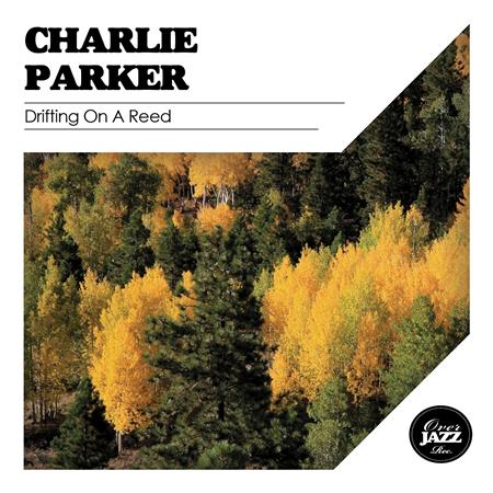 Charlie Parker - Drifting On a Reed - Zortam Music